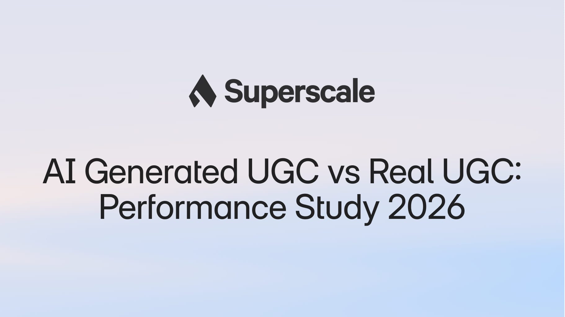 AI Generated UGC vs Real UGC: Performance Study (2026)