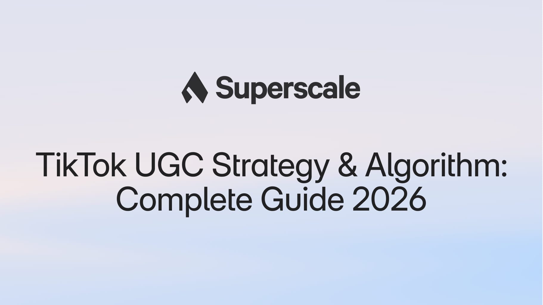 TikTok UGC Strategy & Algorithm: How to Go Viral for Your App in 2026